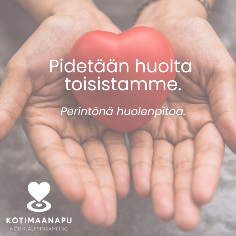 Kädet ojentavat punaista sydäntä. Kuvassa teksti: Pidetään huolta toisistamme. Perintönä huolenpitoa. 